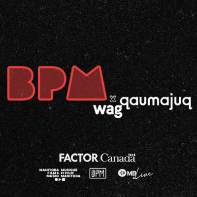 BPM x WAG-Qaumajuq